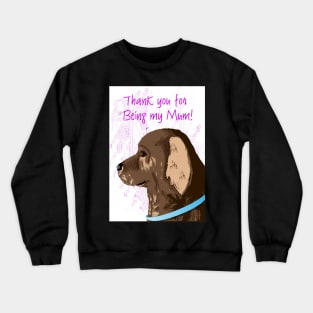 Brown dog - thank you for being my mum! Crewneck Sweatshirt